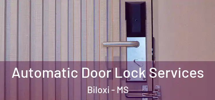  Automatic Door Lock Services Biloxi - MS