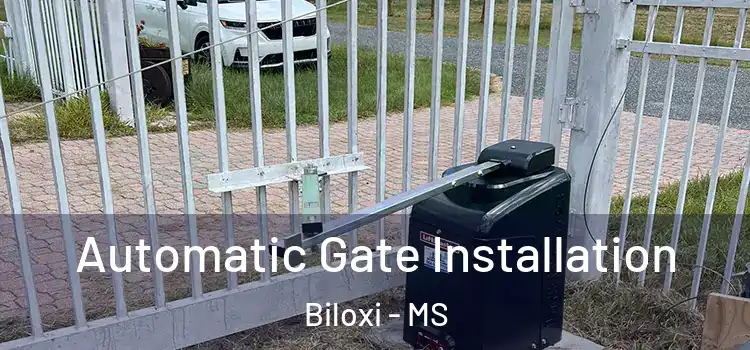  Automatic Gate Installation Biloxi - MS