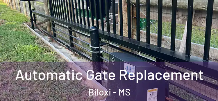 Automatic Gate Replacement Biloxi - MS