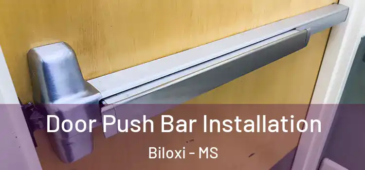  Door Push Bar Installation Biloxi - MS