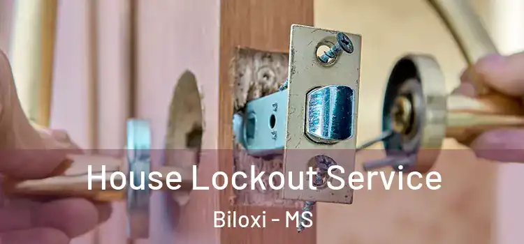  House Lockout Service Biloxi - MS