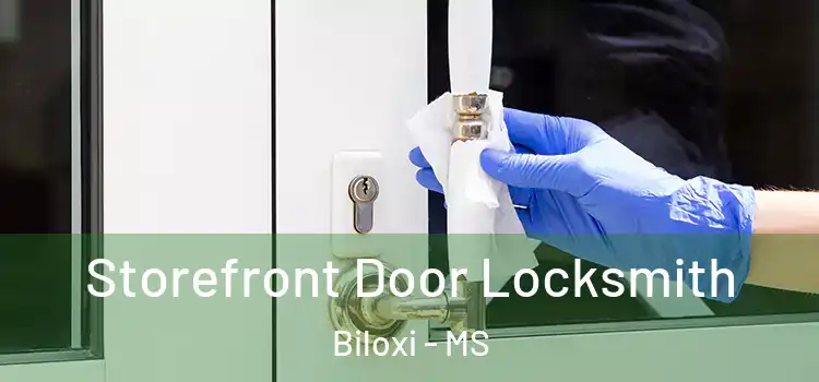Storefront Door Locksmith Biloxi - MS
